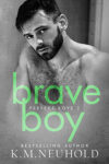 Brave Boy by KM Neuhold