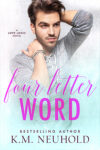 Four Letter Word by KM Neuhold