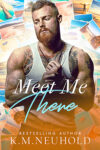 Meet Me There by KM Neuhold