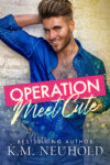 Operation Meet Cute by KM Neuhold