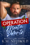 Operation Meet The Parents by KM Neuhold