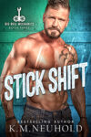 Stick Shift by KM Neuhold