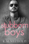 Stubborn Boys by KM Neuhold