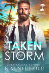 Taken by Storm by KM Neuhold