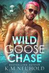 Wild Goose Chase by KM Neuhold